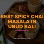 Best Spicy Chai Masala in Ubud Bali