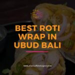 Best Roti Wrap in Ubud Bali