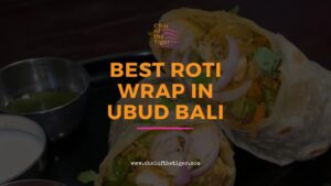 Best Roti Wrap in Ubud Bali