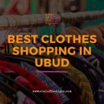 Best Clothes Shopping in Ubud